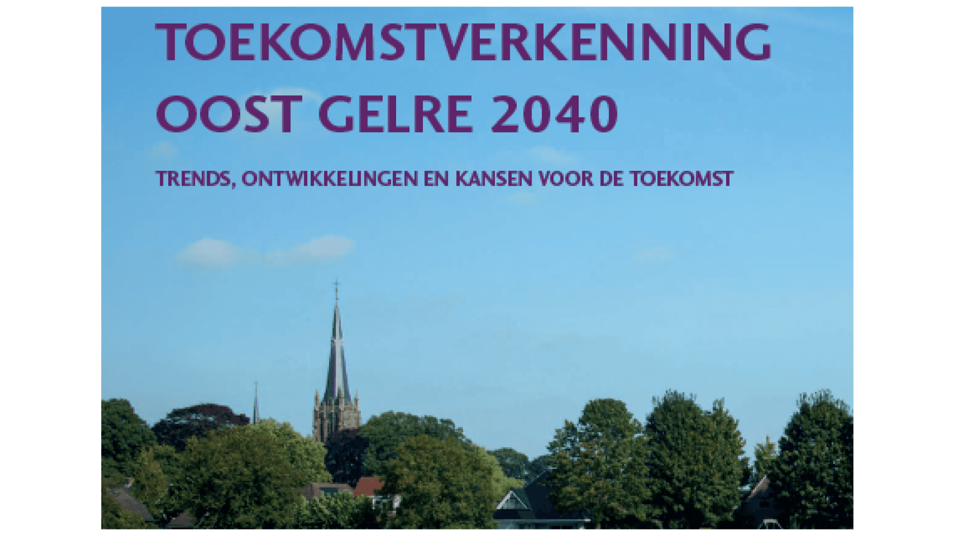 Toekomstverkenning Oost Gelre 2040 Trends, ontwikkelingen en kansen voor de toekomst